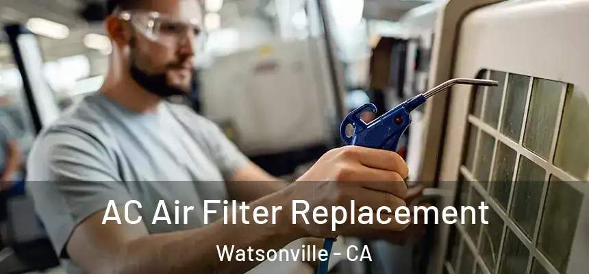  AC Air Filter Replacement Watsonville - CA