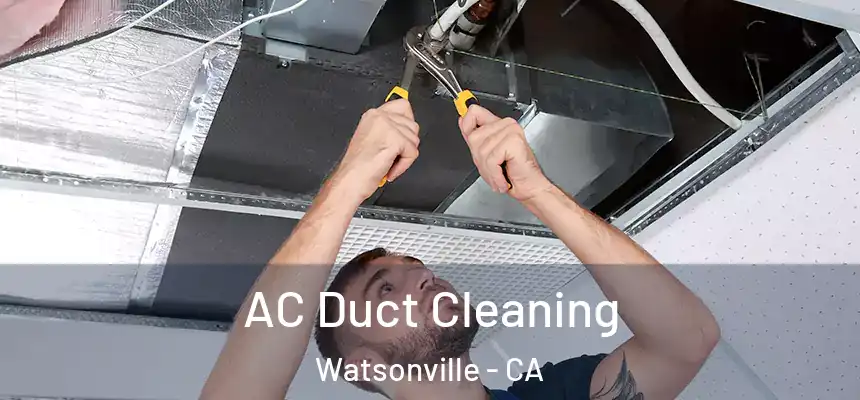  AC Duct Cleaning Watsonville - CA