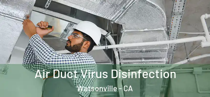  Air Duct Virus Disinfection Watsonville - CA