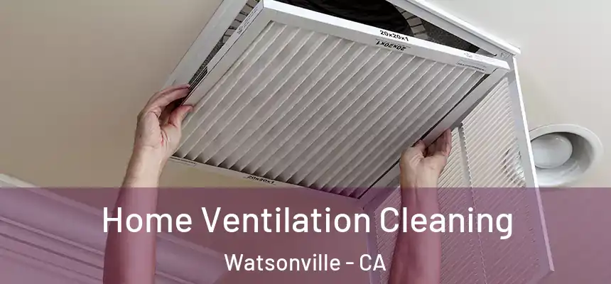  Home Ventilation Cleaning Watsonville - CA