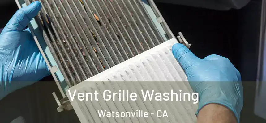  Vent Grille Washing Watsonville - CA